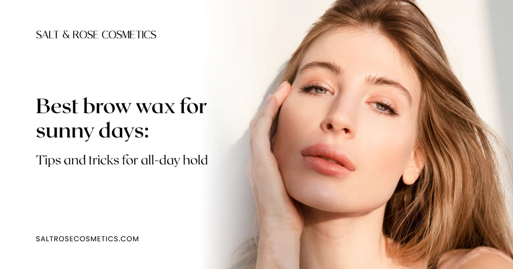 Best brow wax for sunny days: Tips and tricks for all-day hold