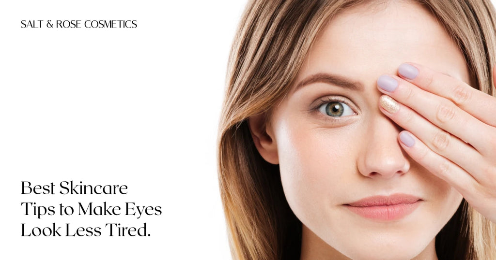 Best Skincare Tips to Make Eyes Look Less Tired