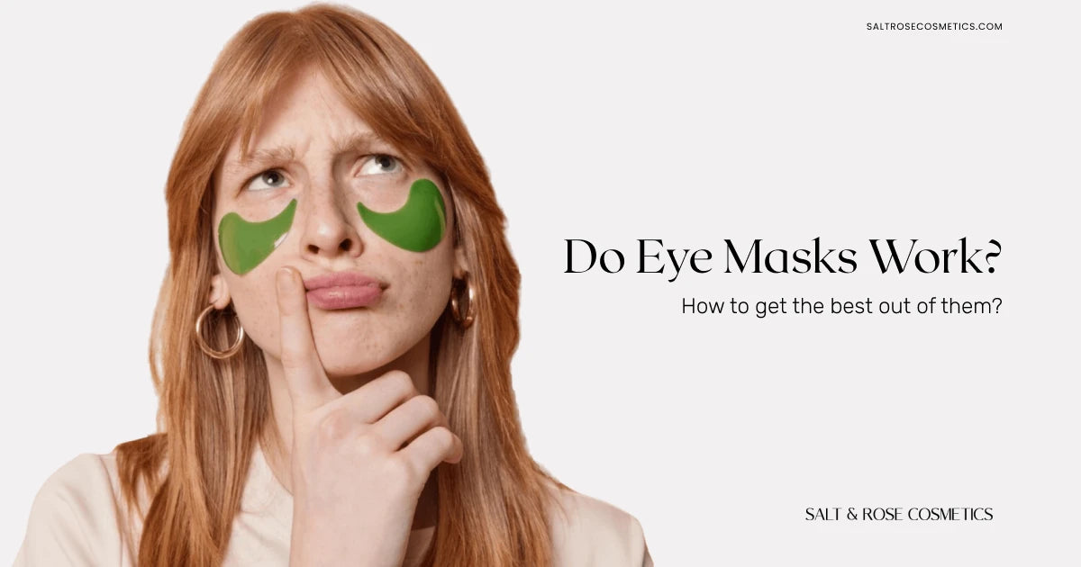 Do Eye Masks Work? How to get the best out of them? Salt & Rose Cosmetics