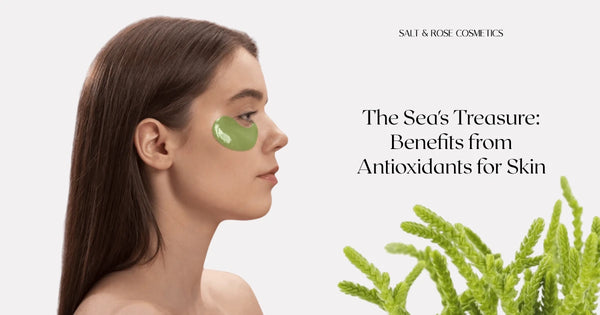 The Sea's Treasure: Benefits from Antioxidants for Skin
